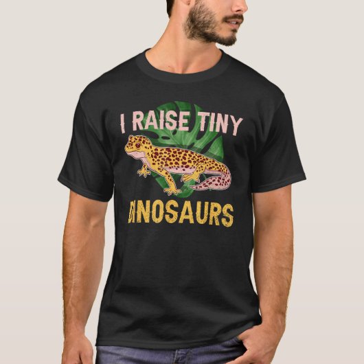 I Raise Tiny Dinosaurs Funny Reptile Lizard Leopar T-shirt (Voorkant)