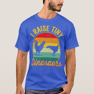 I Raise Tiny Dinosaurs Kickens T-shirt