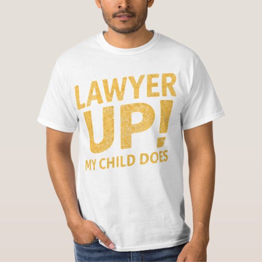 I Raised a Lawyer. You’re Welcome T-shirt (Voorkant)