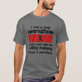 I Ran A Half Marathon Is Better Quitting Halfway F T-shirt (Voorkant)