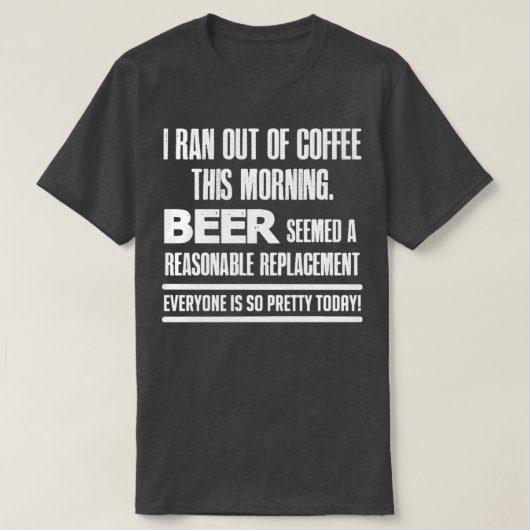 I Ran out of Coffee T T-shirt (Design voorkant)