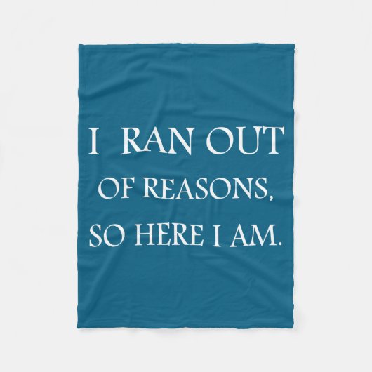 I Ran Out Of Reasons Funny Excuse Quote  Fleece Deken (Voorkant)