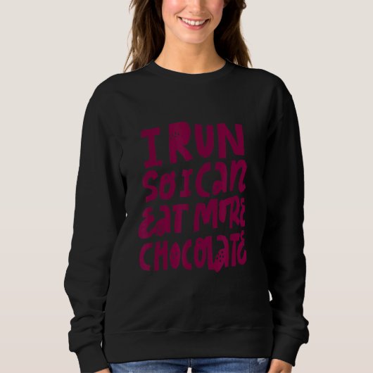 I Ran So I Can Eat More Chocola Trui (Voorkant)