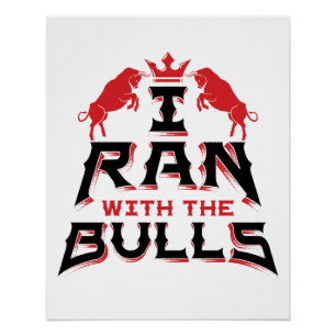 I Ran with the Bulls Pamplona Running the Bulls Perfect Poster