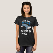 I rather talk to whales instead of you Whales T-shirt (Voorkant volledig)