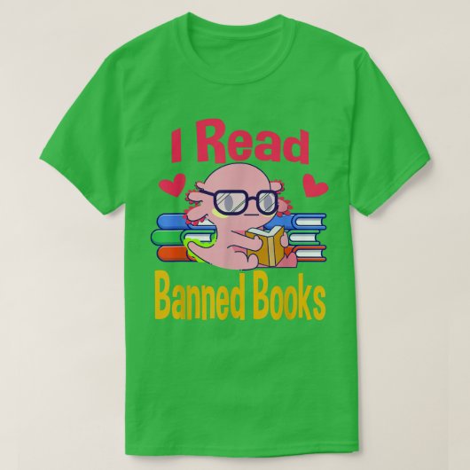 I Read Banned Book Lover Reader Nerd Funny Aolotl  T-shirt (Design voorkant)