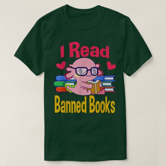 I Read Banned Book Lover Reader Nerd Funny Aolotl T-shirt (Design voorkant)