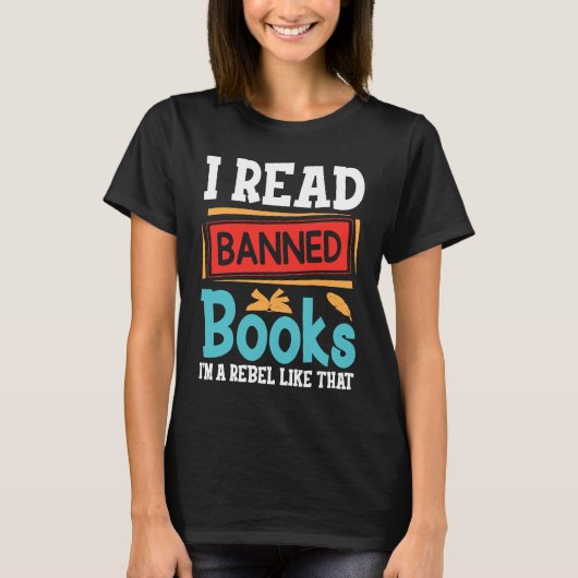 i Read Banned Books I'm With The Banned  Book Read T-shirt (Voorkant)