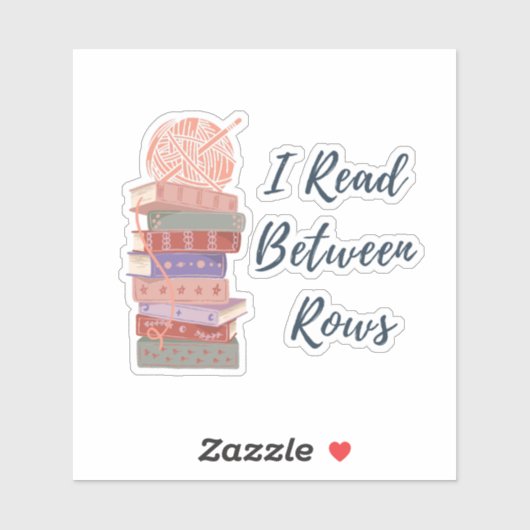 I Read Between Rows Crochet Knitting Book Lover Sticker (Vel)