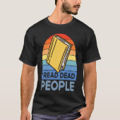 I Read Dead People Book Nerds Reading T-shirt (Voorkant)