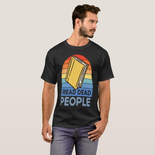 I Read Dead People Book Nerds Reading T-shirt (Voorkant volledig)