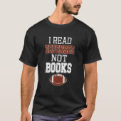 I Read Defenses Not Books Football Quarterback T-shirt (Voorkant)