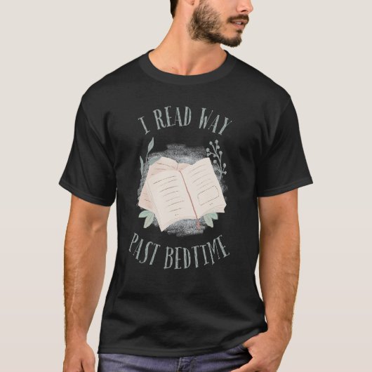 I Read Past Bedtime Bookish Reading Literary Read T-shirt (Voorkant)