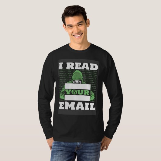 I Read Your E Mail Ethical Hacking White Hat Hacke T-shirt (Voorkant volledig)