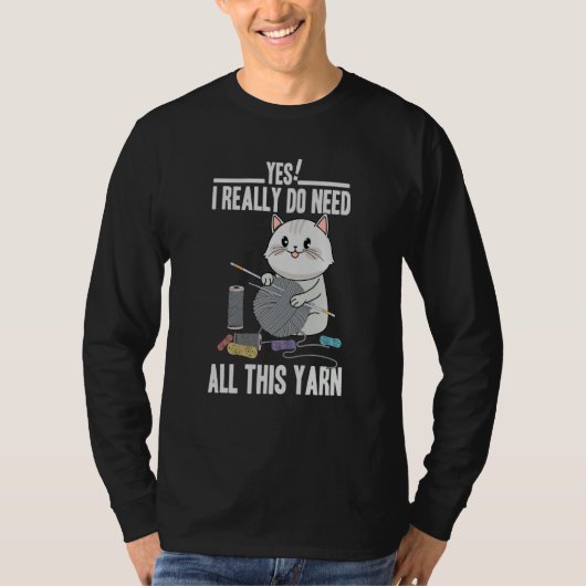 I Really Do Need All This Yarn Cute Cat Knitting T-shirt (Voorkant)