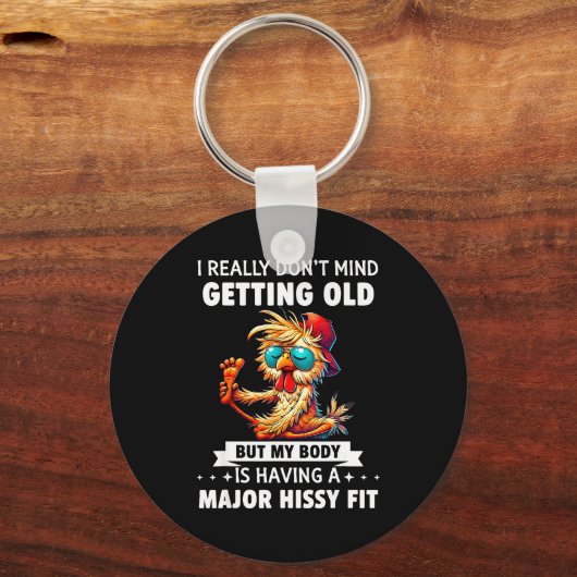 I Really Don't Mind Getting Old But My Body Is Hav Sleutelhanger (Voorkant)