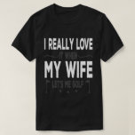 I Really Love It When My Wife Lets Me Golf T-shirt<br><div class="desc">Add some fun to your wardrobe with this"I Really Love It When My Wife Lets Me Golf- Sarcastic Wife Husband Gift design or give it as a perfect gift</div>
