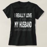 I Really love My Husband When He Admits Im Right T-shirt<br><div class="desc">Add some fun to your wardrobe with this"I Really love My Husband When He Admits Im Always Right - Sarcastic Wife Husband Gift design or give it as a perfect gift"</div>
