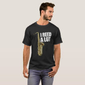 I Reed A Lot Saxophone Player Alto Sax Tenor Sax T-shirt (Voorkant volledig)