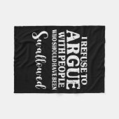 I Refuse To Argue With People Who Should Have Been Fleece Deken (Voorkant (Horizontaal))