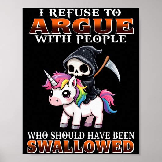 I Refuse To Argue With People Who Should Have Been Poster (Voorkant)