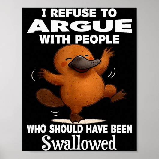 I Refuse To Argue With People Who Should Have Been Poster (Voorkant)