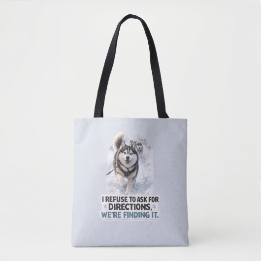I Refuse to Ask for Directions funny husky quote Tote Bag (Voorkant)