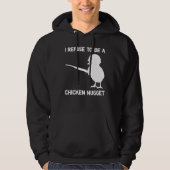 I Refuse to be a Chicken Nugget Hoodie (Voorkant)