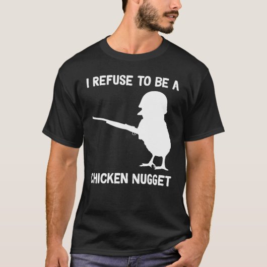 I Refuse to be a Chicken Nugget T-shirt (Voorkant)