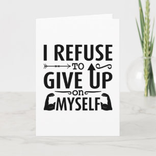 I Refuse To Give Up On Myself Anxie Mental Health Kaart