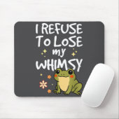 I Refuse To Lose My Whimsy – Cute Frog Quote Funny Muismat (Met muis)