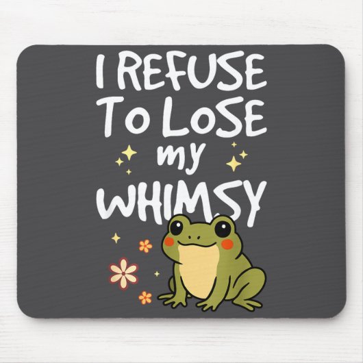 I Refuse To Lose My Whimsy – Cute Frog Quote Funny Muismat (Voorkant)