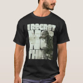 I Regret Nothing  3 T-shirt (Voorkant)
