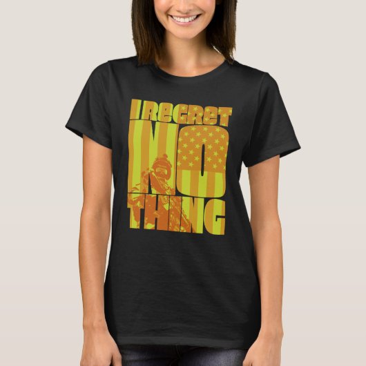 I Regret Nothing  4 T-shirt (Voorkant)