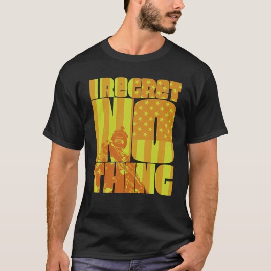 I Regret Nothing  4 T-shirt (Voorkant)