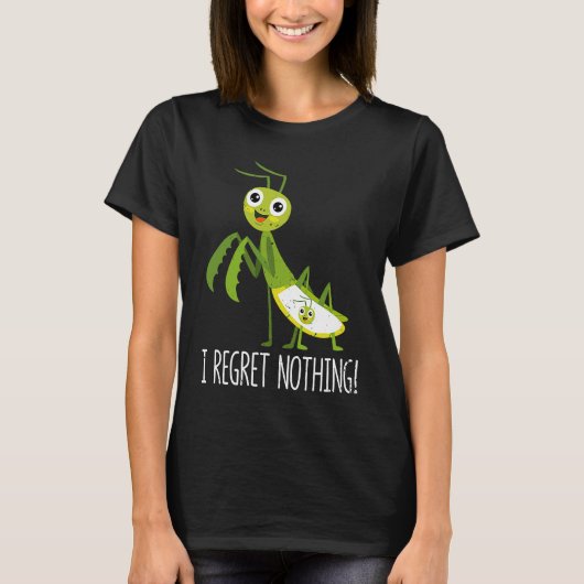 I Regret Nothing Praying Mantis Insect  Valentine' T-shirt (Voorkant)