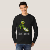 I Regret Nothing Praying Mantis Insect  Valentine' T-shirt (Voorkant volledig)
