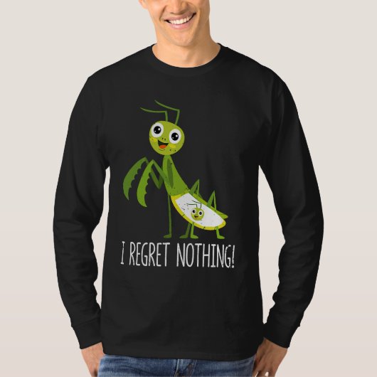 I Regret Nothing Praying Mantis Insect  Valentine' T-shirt (Voorkant)