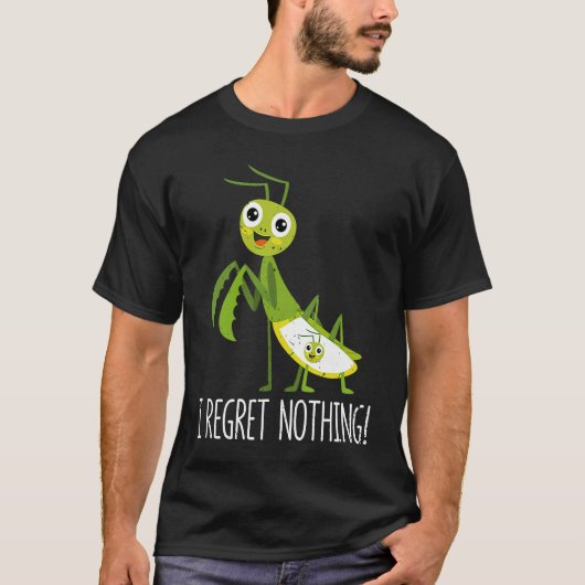I Regret Nothing Praying Mantis Insect  Valentine' T-shirt (Voorkant)