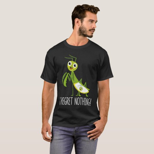 I Regret Nothing Praying Mantis Insect  Valentine' T-shirt (Voorkant volledig)