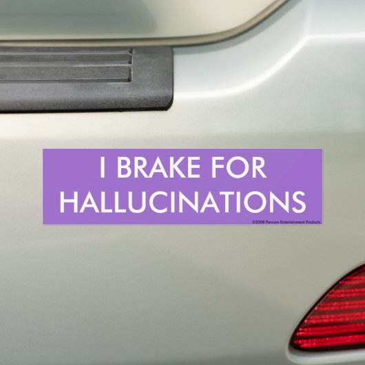 I REM FOR HALLUCINATIONS bumper sticker (Op auto)