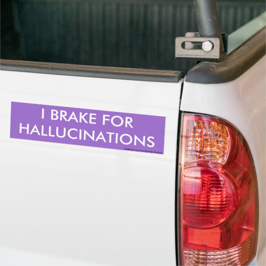 I REM FOR HALLUCINATIONS bumper sticker (Op Truck)
