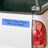 I Rem voor banjo-spelers (niet altijd) Bumpersticker (Op Truck)