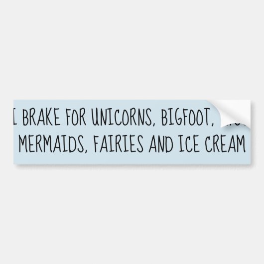 I Rem voor eenhoorns, Bigfoot, UFO's, Mermaids Fun Bumpersticker (Voorkant)