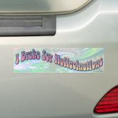 I Rem voor Hallucinaties Bumpersticker (Op auto)