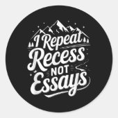 I Repeat Recess Not Essays _1 Ronde Sticker (Voorkant)