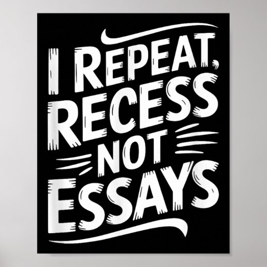 I Repeat Recess Not Essays  Poster (Voorkant)