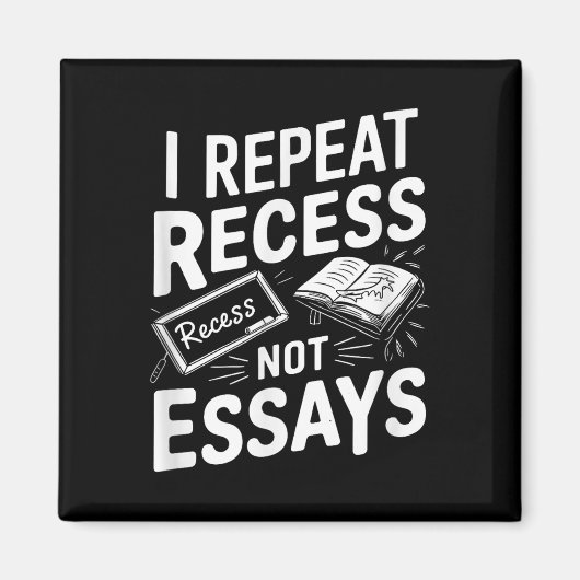 I Repeat Recess Recess Not Essays  Magneet (Voorkant)