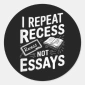 I Repeat Recess Recess Not Essays  Ronde Sticker (Voorkant)