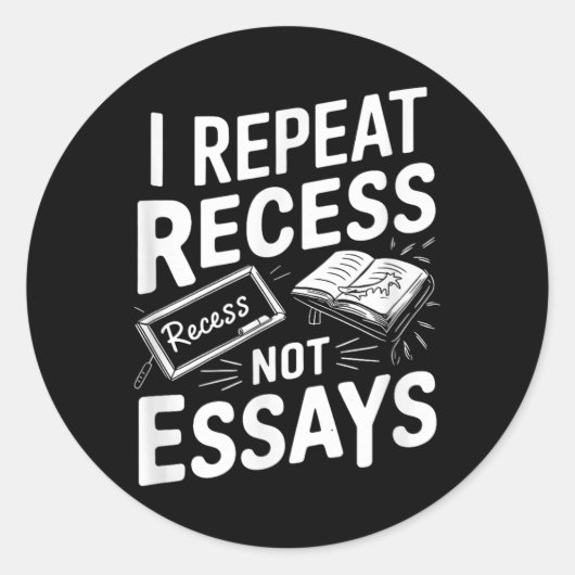 I Repeat Recess Recess Not Essays Ronde Sticker (Voorkant)